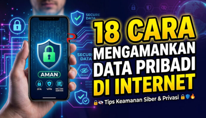 18 Cara Mengamankan Data Pribadi di Internet