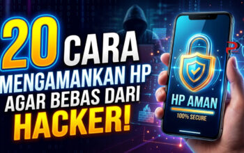 20 Cara Mengamankan HP Agar Bebas dari Hacker