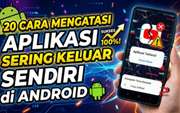 20 Cara Mengatasi Aplikasi Sering Keluar Sendiri di Android