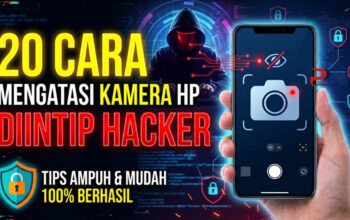 20 Cara Mengatasi Kamera HP Diintip Hacker
