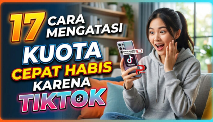 17 Cara Mengatasi Kuota Cepat Habis Karena TikTok