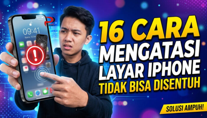 16 Cara Mengatasi Layar iPhone Tidak Bisa Disentuh
