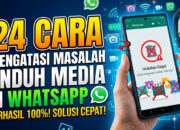 24 Cara Mengatasi Masalah Unduh Media di WhatsApp