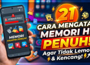 21 Cara Mengatasi Memori HP Penuh Agar Tidak Lemot