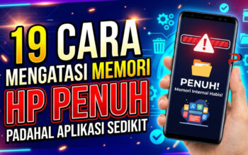 19 Cara Mengatasi Memori HP Penuh Padahal Aplikasi Sedikit