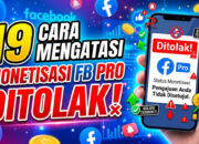 19 Cara Mengatasi Monetisasi FB Pro Ditolak