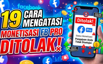 19 Cara Mengatasi Monetisasi FB Pro Ditolak