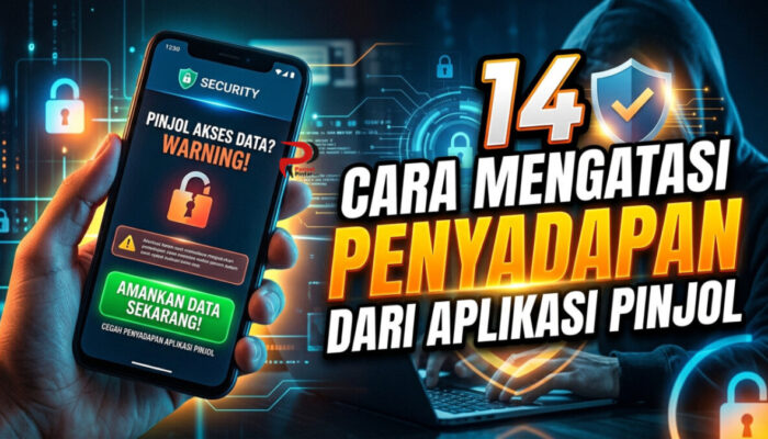 14 Cara Mengatasi Penyadapan dari Aplikasi Pinjol