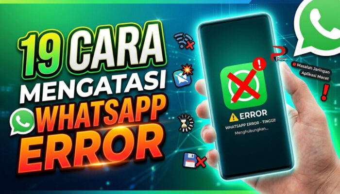 19 Cara Mengatasi WhatsApp Sering Error