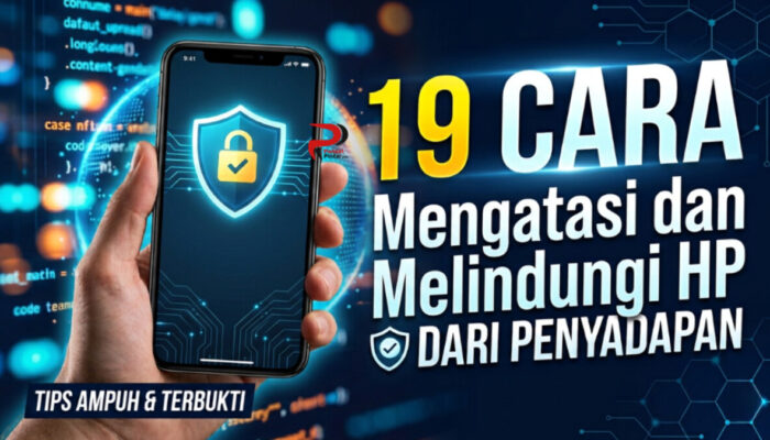 19 Cara Mengatasi dan Melindungi HP dari Penyadapan