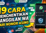 19 Cara Menghentikan Panggilan WA dari Nomor Asing
