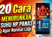 20 Cara Menurunkan Suhu HP Panas Agar Normal Lagi