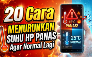 20 Cara Menurunkan Suhu HP Panas Agar Normal Lagi