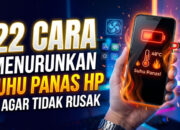 22 Cara Menurunkan Suhu Panas HP Agar Tidak Rusak