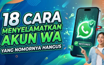 18 Cara Menyelamatkan Akun WA yang Nomornya Hangus