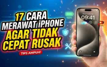 17 Cara Merawat iPhone Agar Tidak Cepat Rusak