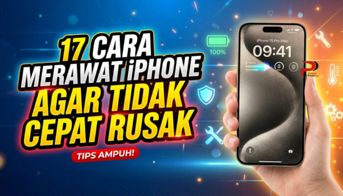 17 Cara Merawat iPhone Agar Tidak Cepat Rusak