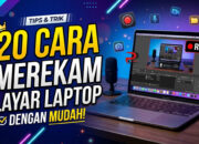 20 Cara Merekam Layar Laptop dengan Mudah