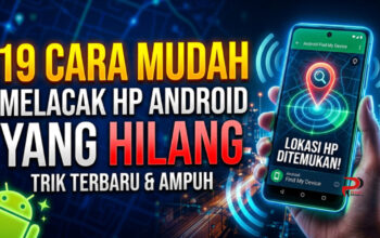 19 Cara Mudah Melacak HP Android yang Hilang