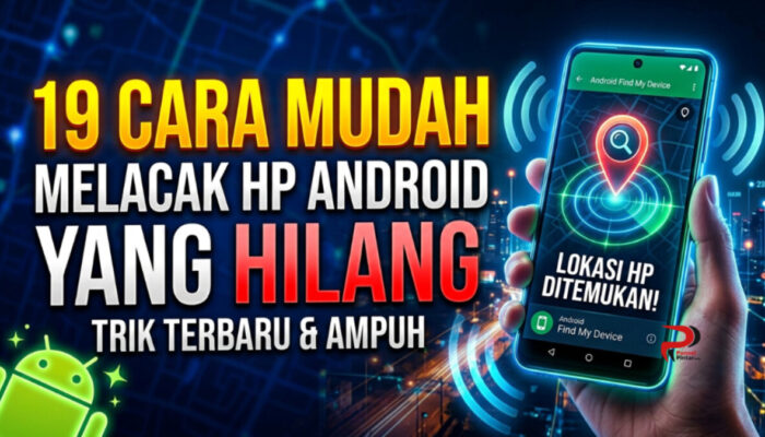 19 Cara Mudah Melacak HP Android yang Hilang