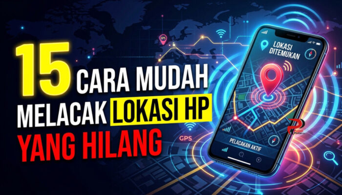 15 Cara Melacak Lokasi HP yang Hilang