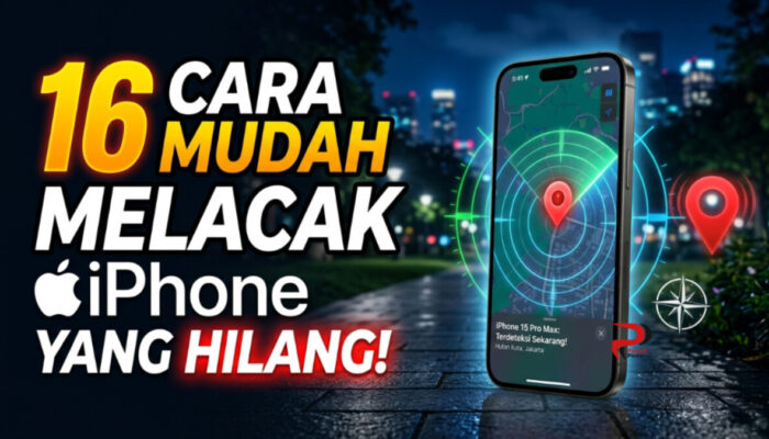 16 Cara Mudah Melacak iPhone yang Hilang