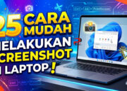 25 Cara Mudah Melakukan Screenshot di Laptop