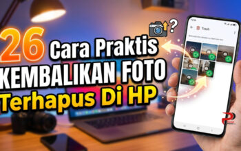 26 Cara Praktis Kembalikan Foto Terhapus Di HP