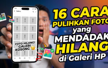 16 Cara Pulihkan Foto yang Mendadak Hilang di Galeri HP