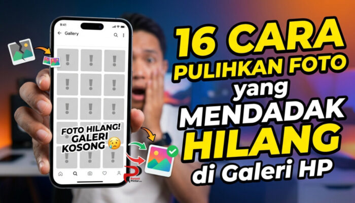 16 Cara Pulihkan Foto yang Mendadak Hilang di Galeri HP