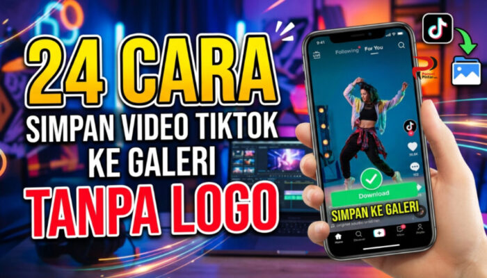 24 Cara Simpan Video TikTok ke Galeri Tanpa Logo