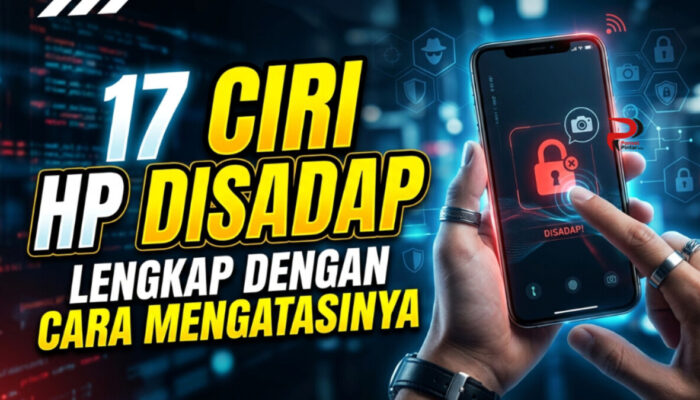 17 Ciri HP Disadap Lengkap dengan Cara Mengatasinya