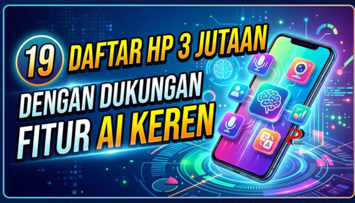 19 Daftar HP 3 Jutaan dengan Dukungan Fitur AI Keren