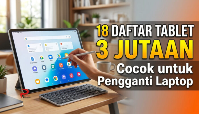 18 Daftar Tablet 3 Jutaan Cocok untuk Pengganti Laptop
