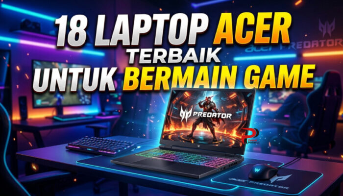 18 Laptop Acer Terbaik untuk Bermain Game