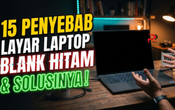 15 Penyebab Layar Laptop Blank Hitam dan Solusinya