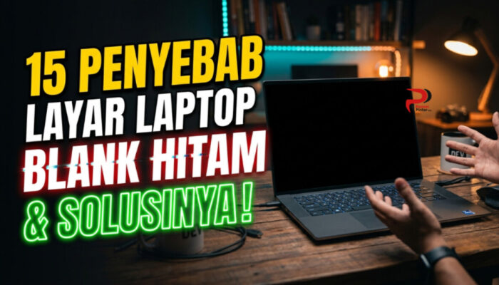 15 Penyebab Layar Laptop Blank Hitam dan Solusinya