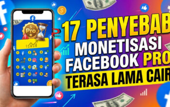 17 Penyebab Monetisasi Facebook Pro Terasa Lama Cair