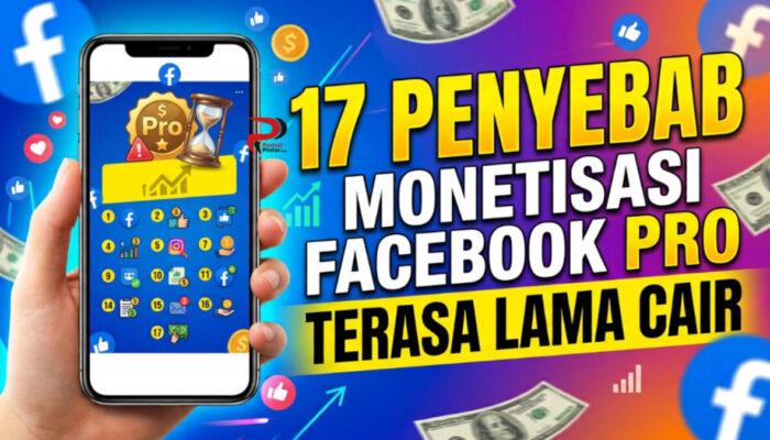 17 Penyebab Monetisasi Facebook Pro Terasa Lama Cair