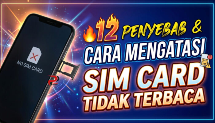 12 Penyebab dan Cara Mengatasi SIM Card Tidak Terbaca