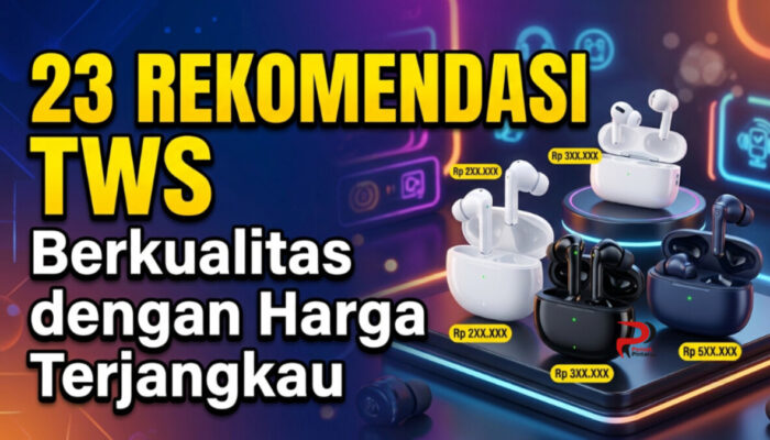23 Rekomendasi TWS Berkualitas dengan Harga Terjangkau
