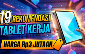 19 Rekomendasi Tablet Kerja Harga Rp3 Jutaan