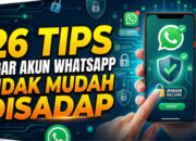 26 Tips Agar Akun WhatsApp Tidak Mudah Disadap