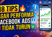 18 Tips Agar Performa Facebook Ads Tidak Turun