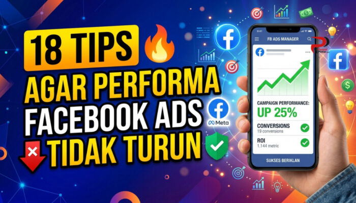 18 Tips Agar Performa Facebook Ads Tidak Turun