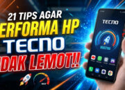 21 Tips Agar Performa HP Tecno Tidak Lemot