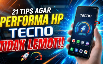 21 Tips Agar Performa HP Tecno Tidak Lemot