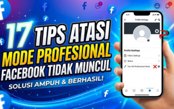 17 Tips Atasi Mode Profesional Facebook Tidak Muncul