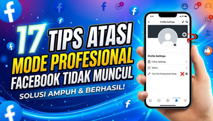17 Tips Atasi Mode Profesional Facebook Tidak Muncul