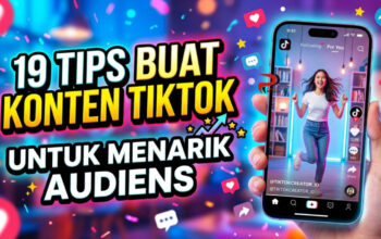 19 Tips Buat Konten TikTok untuk Menarik Audiens